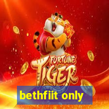 bethfiit only